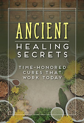 Ancient Healing Secrets: Time-Honored Cures That Work Today