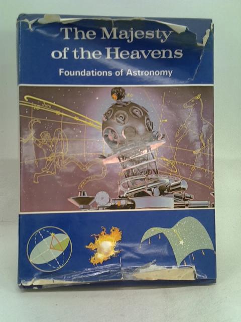 The majesty of the heavens: Foundations of astronomy (Foundations of science library. Natural world series)