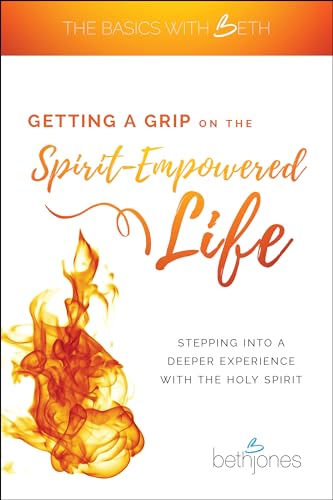 Getting a Grip on the Spirit-Empowered Life