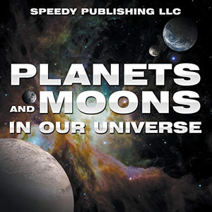 Planets And Moons In Our Universe 