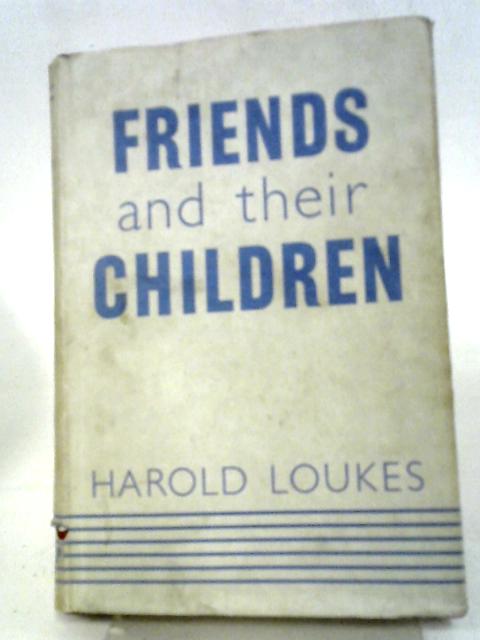 Friends And Their Children: A Study In Quaker Education