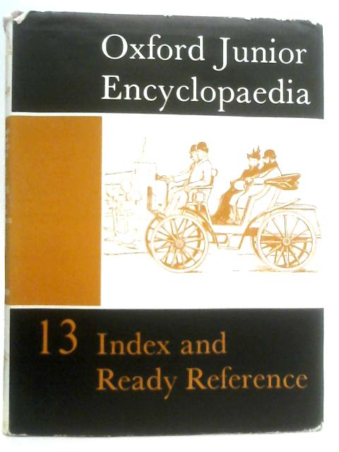 Oxford Junior Encyclopaedia Volume XIII: Index and Ready Reference Volume