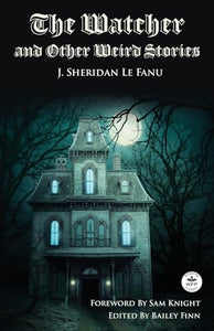 The Watcher and Other Weird Stories with Original Foreword by Sam Knight (Annotated) 