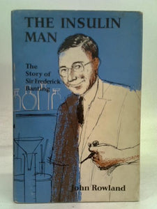 The insulin man: The story of Sir Frederick Banting 