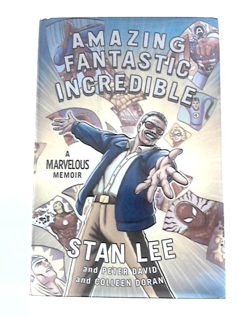 Amazing Fantastic Incredible - A Marvelous Memoir