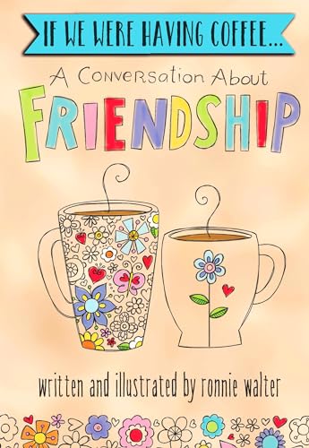 If We Were Having Coffee... a Conversation about Friendship