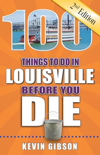 100 Things to Do in Louisville Before You Die, 2nd Edition