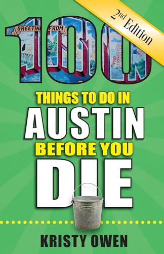 100 Things to Do in Austin Before You Die, 2nd Edition