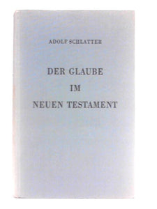 Der Glaube In Neuen Testament 