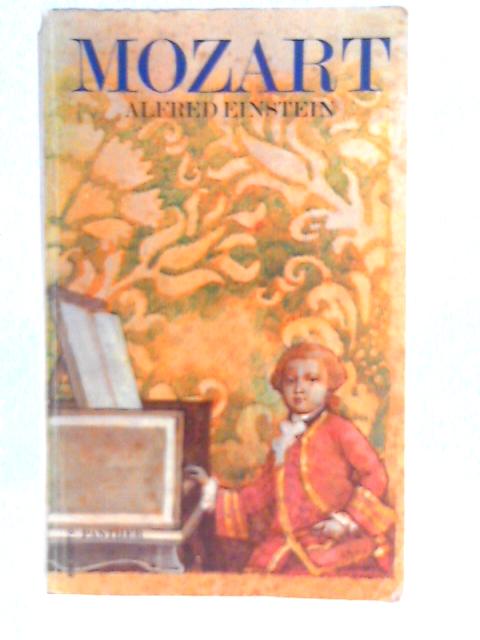 Mozart: His Character, His Work