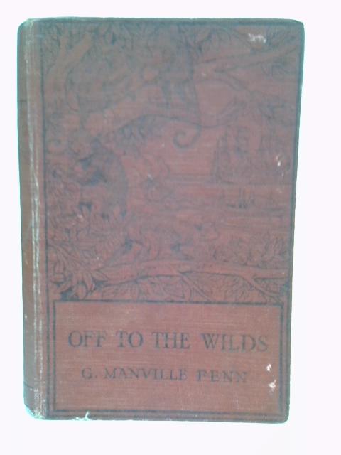 Off to The Wilds - Being the Adventures of Two Brothers
