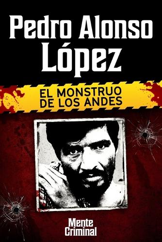 Pedro Alonso Lopez, el monstruo de los Andes