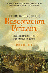 The Time Traveler's Guide to Restoration Britain 