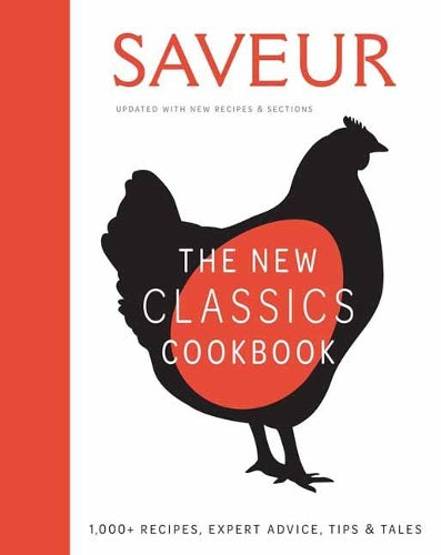 Saveur: The New Classics Cookbook