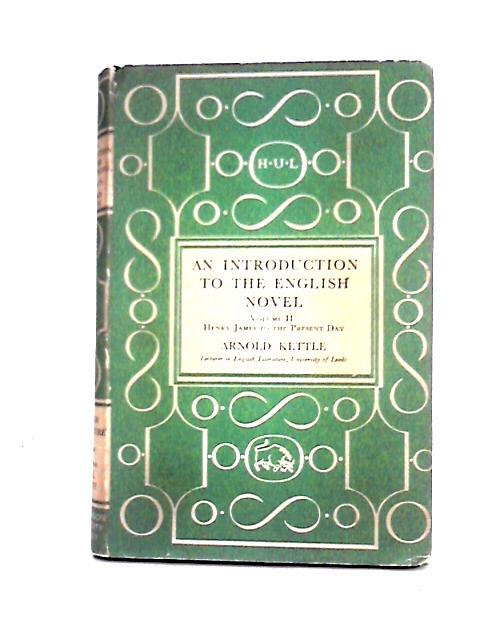 An Introduction to the English Novel. Vol.2: Henry James to the Present Day (Hutchinson's University English Literature Series)