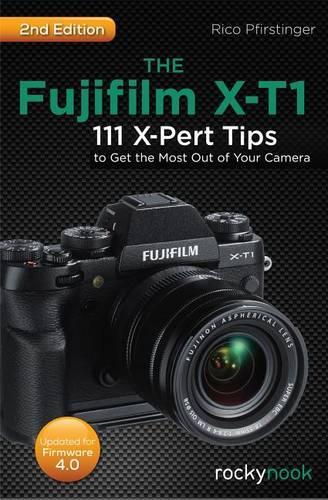 The Fujifi lm X-T1, 2nd Edition