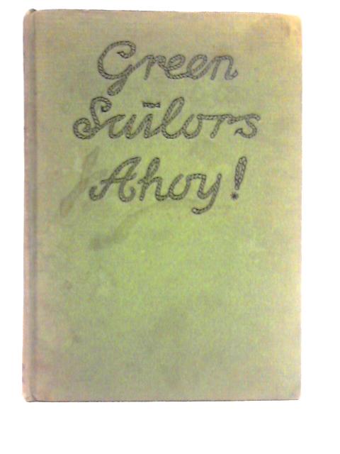 Green Sailors Ahoy or, Wanted: a Crew