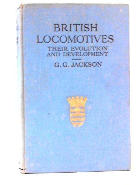 British Locomotive Their Evolution and Development