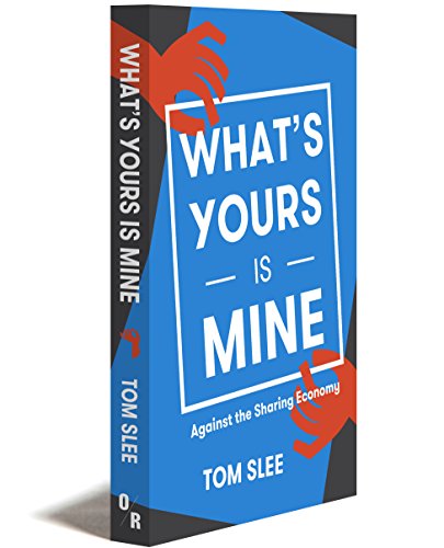 What's Yours Is Mine: Against the Sharing Economy