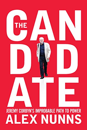 The Candidate: Jeremy Corbyn's Improbable Path to Power
