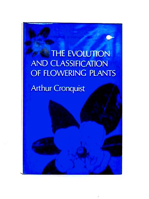 The Evolution And Classification Of Flowering Plants