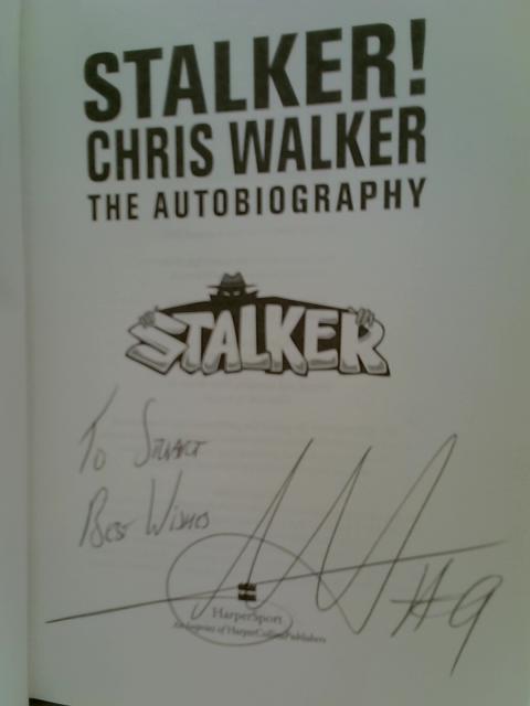 Stalker! Chris Walker: The Autobiography