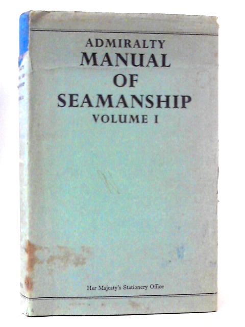 Admiralty Manual of Seamanship Vol I