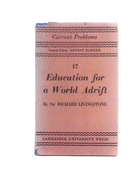 Education for a World Adrift. [Current Problems]. CUP. 1943.
