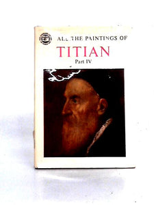 All the Paintings of Titian, Part 4 (1546-1576) 