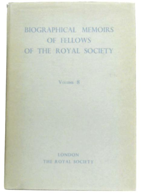 Biographical Memoirs Of Fellows Of The Royal Society: 1962, Volume 8