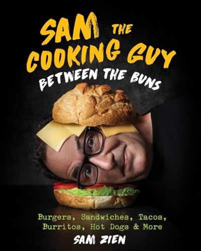 Sam the Cooking Guy: Between the Buns