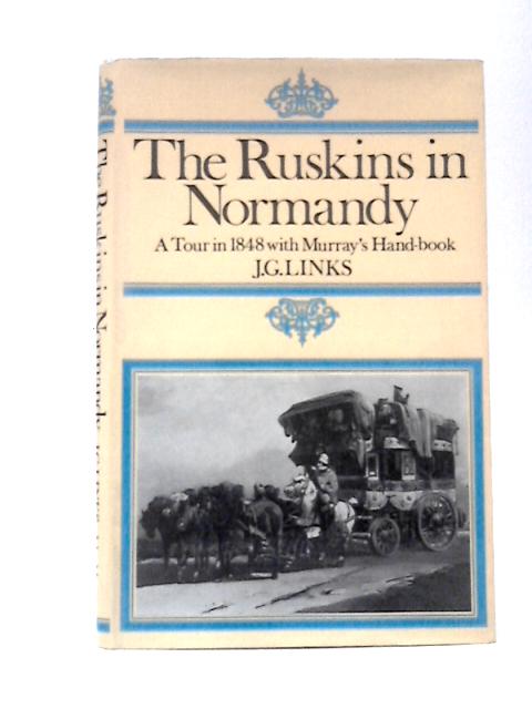 The Ruskins in Normandy: A Tour in 1848 with Murray's Handbook