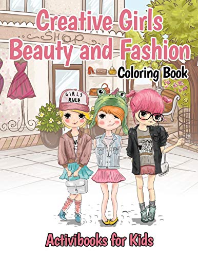 Creative Girls Beauty and Fashion Coloring Book