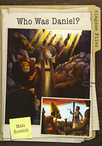Kingdom Files: Who Was Daniel?