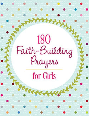 180 Faith-Building Prayers for Girls