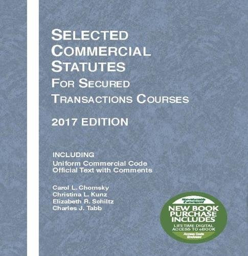 Selected Commercial Statutes for Secured Transactions Courses, 2017 Edition