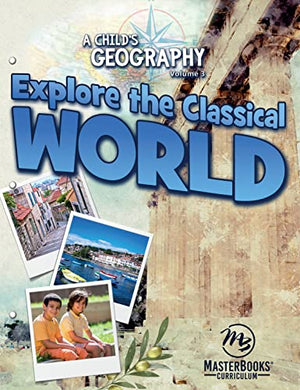 Child's Geography Volume 3: Explore the Classical World