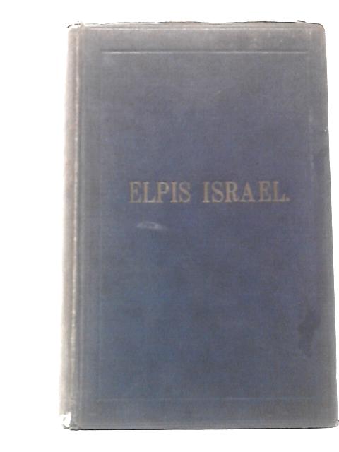 Elpis Israel, an Exposition of the Kingdom of God With Reference to the Time of the End and the Age to Come
