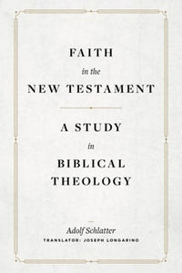 Faith in the New Testament  A Study in Biblical Theology 