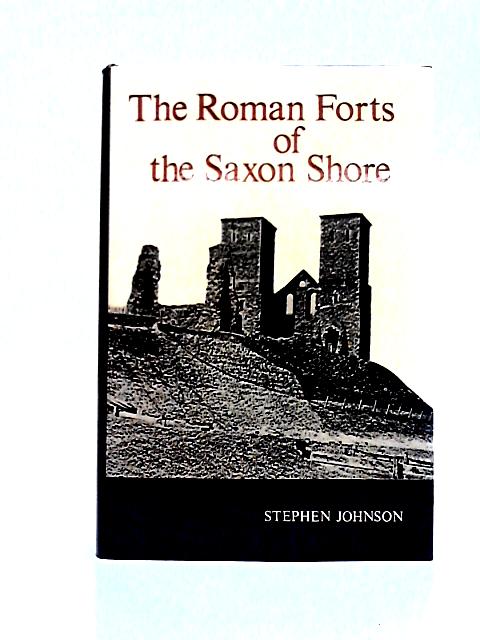 The Roman Forts of the Saxon Shore