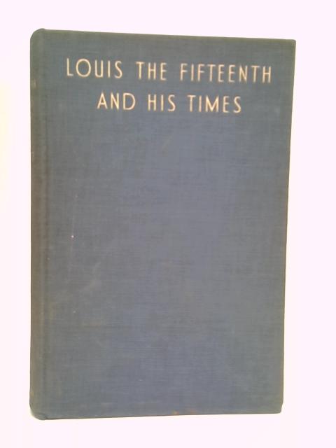 Louis the Fifteenth and His Times
