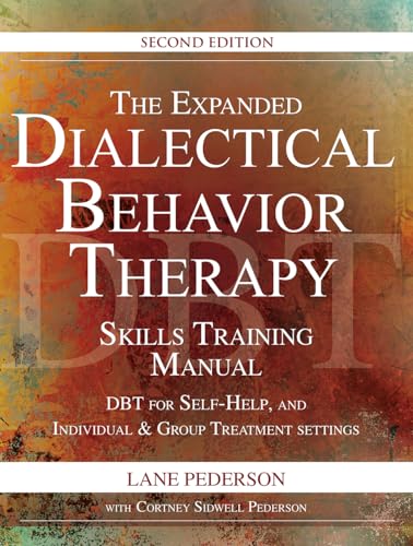 The Expanded Dialectical Behavior Therapy Skills Training Manual, 2nd Edition