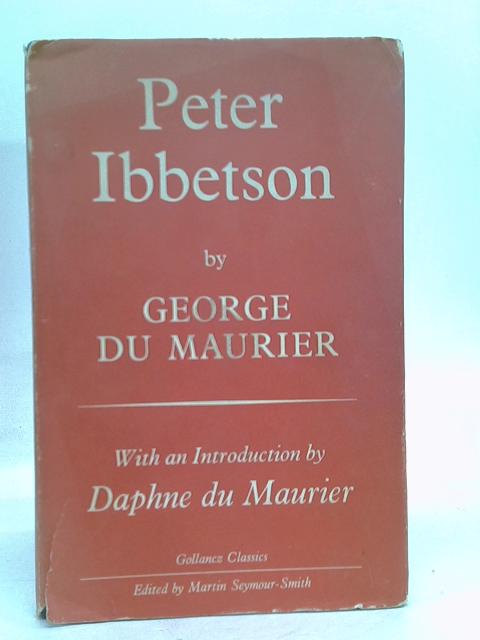 Peter Ibbetson (Gollancz classics): Written by George Du Maurier, 1969 Edition, (New edition) Publisher: Littlehampton Book Services Ltd [Hardcover]
