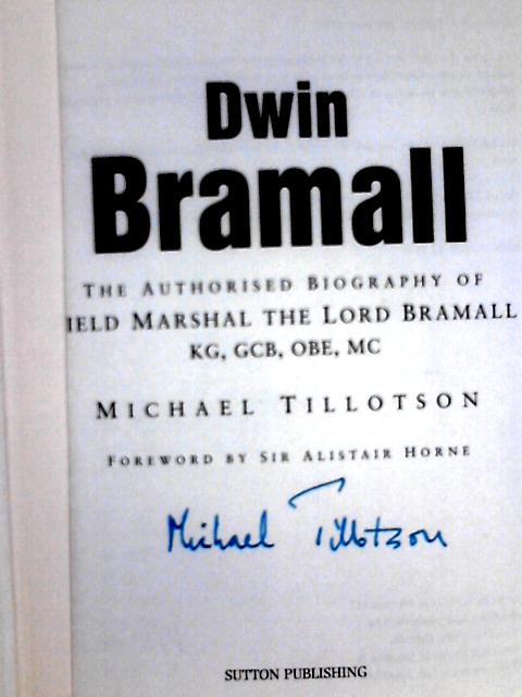 Dwin Bramall, The Authorised Biography of Field Marshall The Lord Bramall, KG, GCB, OBE, MC