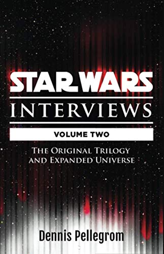 Star Wars Interviews: The Original Trilogy and Expanded Universe [Volume Two]