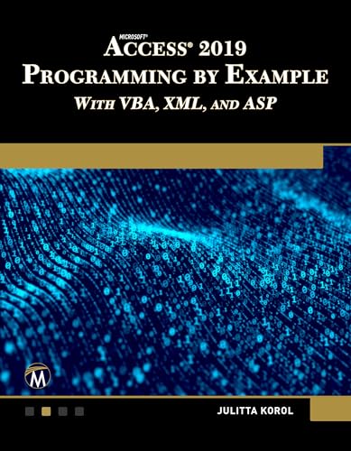 Microsoft Access 2019 Programming by Example with VBA, XML, and ASP
