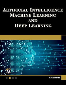 Artificial Intelligence, Machine Learning, and Deep Learning 