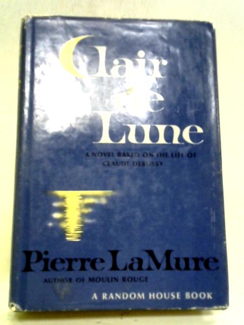 Clair de Lune A Novel About Claude Debussy