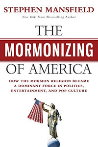 The The Mormonizing of America 