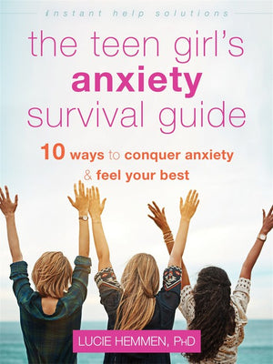The The Teen Girl's Anxiety Survival Guide